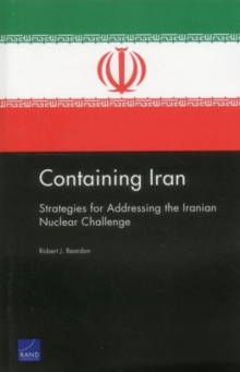 Image for Containing Iran : Strategies for Addressing the Iranian Nuclear Challenge