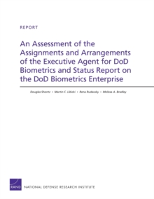 Image for An Assessment of the Assignments and Arrangements of the Executive Agent for DOD Biometrics and Status Report on the DOD Biometrics Enterprise
