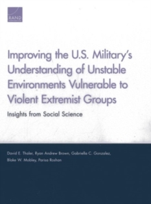 Image for Improving the U.S. Military's Understanding of Unstable Environments Vulnerable to Violent Extremist Groups