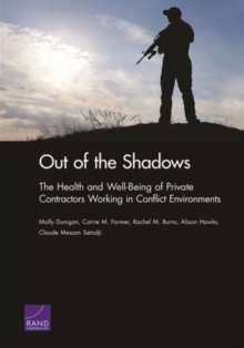 Image for Out of the Shadows : The Health and Well-Being of Private Contractors Working in Conflict Environments