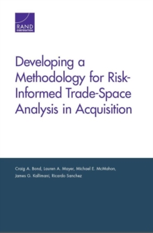 Image for Developing a Methodology for Risk-Informed Trade-Space Analysis in Acquisition