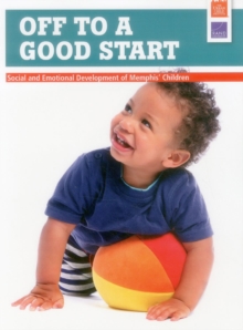Image for Off to a Good Start : Social and Emotional Development of Memphis' Children