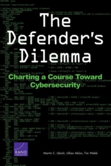 The Defender’s Dilemma: Charting a Course Toward Cybersecurity