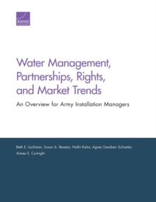 Image for Water Management, Partnerships, Rights, and Market Trends : An Overview for Army Installation Managers