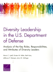 Image for Diversity Leadership in the U.S. Department of Defense : Analysis of the Key Roles, Responsibilities, and Attributes of Diversity Leaders