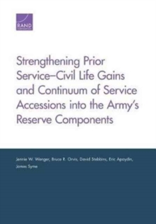 Image for Strengthening Prior Service-Civil Life Gains and Continuum of Service Accessions into the Army's Reserve Components