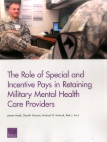 Image for The Role of Special and Incentive Pays in Retaining Military Mental Health Care Providers