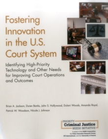 Image for Fostering Innovation in the U.S. Court System : Identifying High-Priority Technology and Other Needs for Improving Court Operations and Outcomes