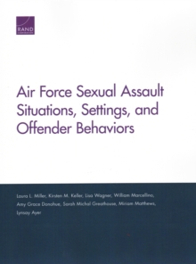 Image for Air Force Sexual Assault Situations, Settings, and Offender Behaviors