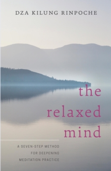 Image for The relaxed mind: a seven-step method for deepening meditation practice