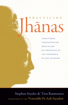 Image for Practicing the Jhanas: Traditional Concentration Meditation as Presented by the Venerable Pa Auk Sayada w