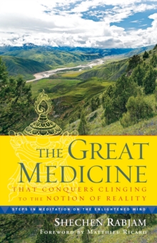 Image for Great Medicine That Conquers Clinging to the Notion of Reality: Steps in Meditation on the Enlightened Mind