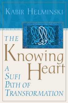 Image for Knowing Heart: A Sufi Path of Transformation