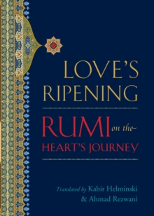 Image for Love's ripening: Rumi on the heart's journey