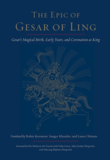 Image for The epic of Gesar of Ling: Gesar's magical birth, early years, and coronation as king