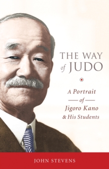 Image for The way of judo: a portrait of Jigoro Kano and his students