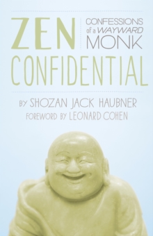Image for Zen confidential: confessions of a wayward monk