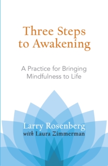 Image for Three steps to awakening: a practice for bringing mindfulness to life