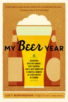 Image for My Beer Year: Adventures with Hop Farmers, Craft Brewers, Chefs, Beer Sommeliers, and Fanatical Drinkers as a Beer Master in Training