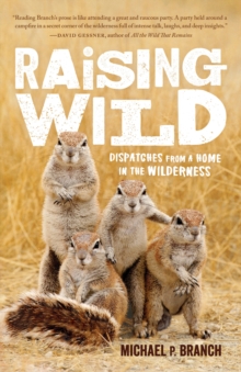 Image for Raising Wild: Dispatches from a Home in the Wilderness