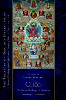 Image for Chod: The Sacred Teachings on Severance: Essential Teachings of the Eight Practice Lineages of Tibet, Volume 14