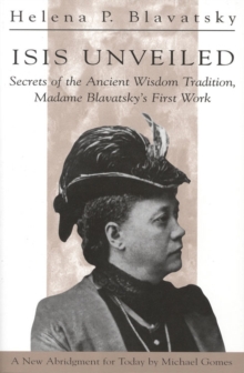 Image for Isis Unveiled : Secrets of the Ancient Wisdom Tradition, Madame Blavatsky's First Work