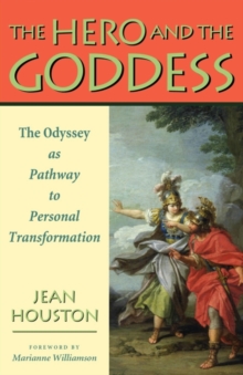 Image for The hero and the goddess: the Odyssey as pathway to personal transformation