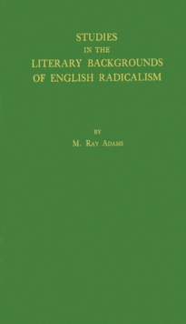 Image for Studies in the Literary Backgrounds of English Radicalism