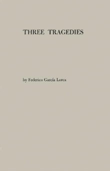 Image for Three Tragedies : Blood Wedding, Yerma, Bernarda Alba