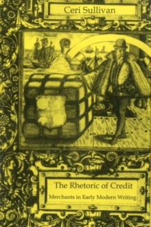 Image for Rhetoric Of Credit : Merchants in Early Modern Writing