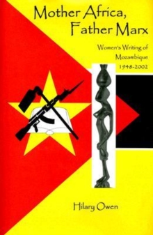 Image for Mother Africa, Father Marx : Women's Writing of Mozambique, 1948-2002