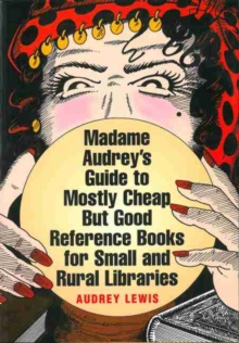 Madame Audrey's Guide to Mostly Cheap But Good Reference Books for Small and Rural Libraries