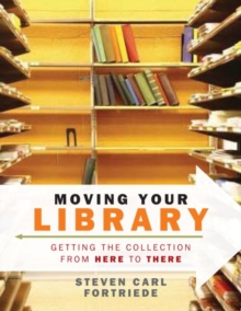 Image for Moving your library  : getting the collection from here to there