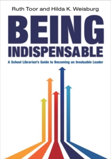 Image for Being indispensable  : a school librarian's guide to becoming an invaluable leader