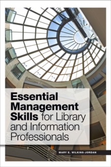 Essential Management Skills for Library and Information Professionals