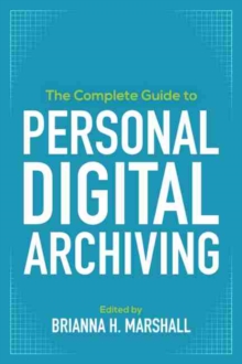 Image for The Complete Guide to Personal Digital Archiving