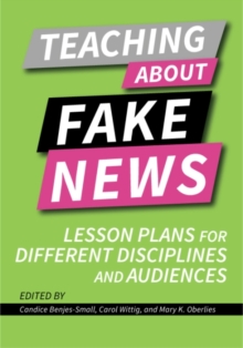 Teaching about Fake News: Lesson Plans for Different Disciplines and Audiences