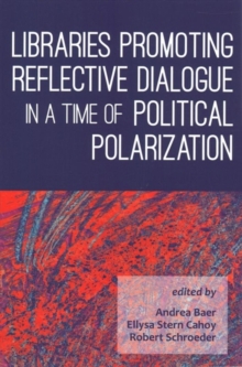 Image for Libraries Promoting Reflective Dialogue in a Time of Political Polarization