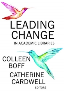 Image for Leading Change in Academic Libraries