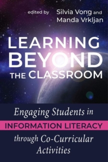 Image for Learning Beyond the Classroom : Engaging Students in Information Literacy through Co-Curricular Activities