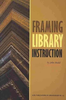 Image for Framing Library Instruction : A View from Within and Without