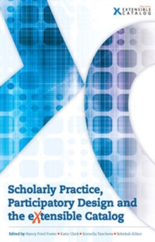 Image for Scholarly Practice, Participatory Design and the eXtensible Catalog