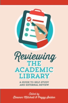 Image for Reviewing the academic library  : a guide to self-study and external review