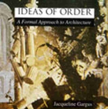Ideas of Order: A Formal Approach to Architecture
