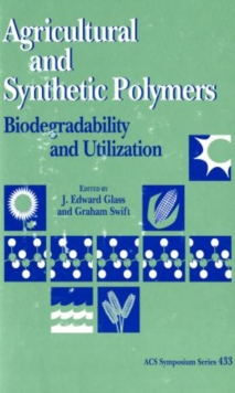 Image for Agricultural and Synthetic Polymers : Biodegradability and Utilization