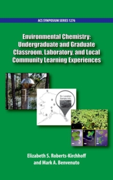 Image for Environmental Chemistry : Undergraduate and Graduate Classroom, Laboratory, and Local Community Learning Experiences