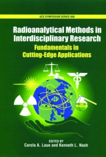 Image for Radioanalytical Methods in Interdisciplinary Research : Fundamentals in Cutting-Edge Applications