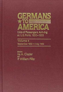 Image for Germans to America, Sept. 22, 1852-May 28, 1853 : Lists of Passengers Arriving at U.S. Ports