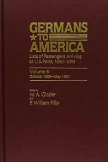 Image for Germans to America, Oct. 24, 1853-May 4, 1854 : Lists of Passengers Arriving at U.S. Ports