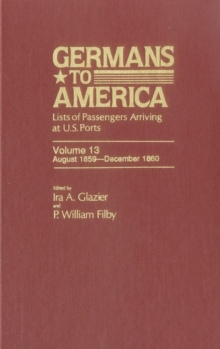 Image for Germans to America, Aug. 1, 1859-Dec. 31, 1860 : Lists of Passengers Arriving at U.S. Ports